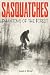Sasquatches: Phantoms of th...