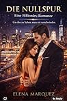 DIE NULLSPUR: Eine Billionärs-Romanze. Um ihn zu lieben, muss sie verschwinden. (Die Nullspur-Reihe 1) (German Edition)