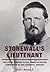 Stonewall's Lieutenant: The Life of General Elisha Franklin Paxton, Commander of the Stonewall Brigade