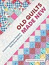 Old Quilts Made New: Finishing Antique Designs with Free Motion