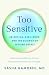 Too Sensitive: Rejection, Resilience, and the Science of Feeling Deeply