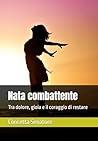 Nata combattente:...