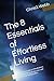 The 8 Essentials of Effortless Living by Christopher Webb