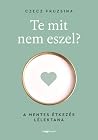 Te mit nem eszel?...