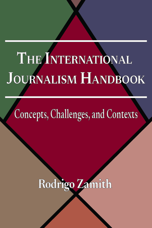 The international journalism handbook: Concepts, challenges and contexts