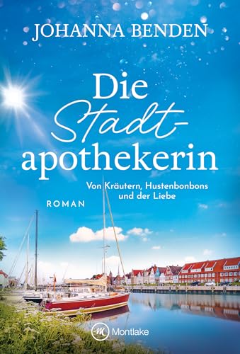 Die Stadtapothekerin - Von Kräutern, Hustenbonbons und der Liebe (Ein Glückstadtroman) (German Edition)