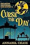 Curse the Day by Annabel Chase