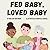 Fed Baby, Loved Baby by Mallory Whitmore