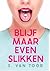 Blijf maar even slikken by S. van Toor