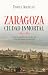 Zaragoza. Ciudad inmortal by Daniel Aquillué