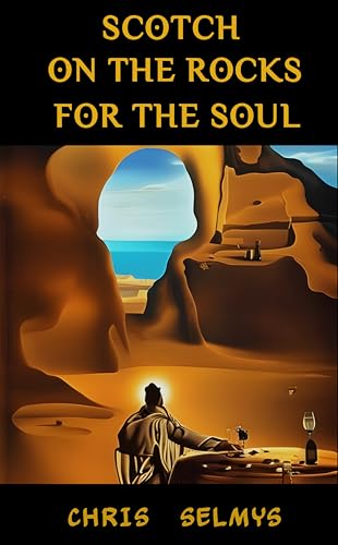 Scotch on the Rocks for the Soul (Kindle Edition)