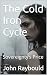 The Cold Iron Cycle by John Raybould