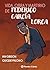 Vida, obra y martirio de Federico García Lorca