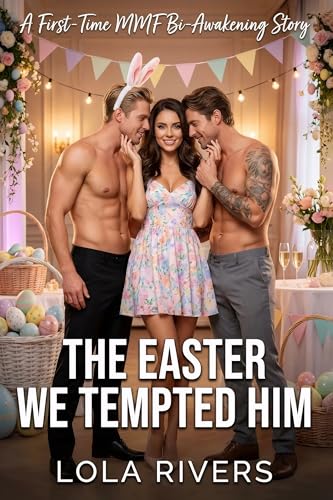 The Easter We Tempted Him: A First-Time MMF Bi-Awakening Story (Threesome Ménage Stories)