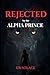 REJECTED BY THE ALPHA PRINC...