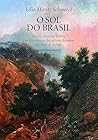O sol do Brasil: Nicolas-Antoine Taunay e as desventuras dos artistas franceses na corte de d. João