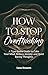 How to Stop Overthinking: A...