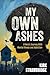 My Own Ashes: A Hero's Jour...