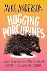 Hugging Porcupine...