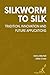Silkworm to Silk: Tradition...