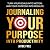 Journaling Your Purpose int...