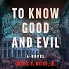 To Know Good and Evil: The Frank Adams Detective Series