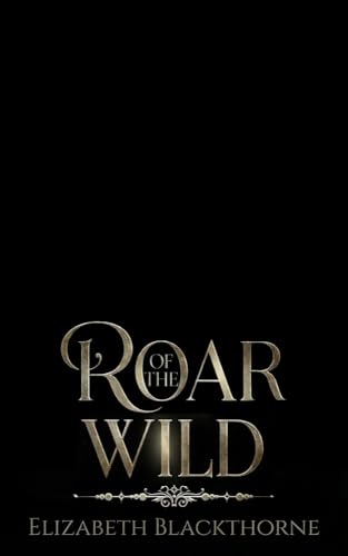 Roar of the Wild: A Fated Mates Shifter Time Travel Romance (Fated Through Time Book 2)