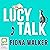 Lucy Talk