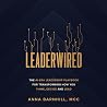 Leaderwired: The AI-Era Leadership Playbook for Transforming How You Think, Decide and Lead Leaderwired: The AI-Era Leadership Playbook for Transforming How You Think, Decide and Lead