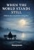 When the World Stands Still...