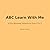 ABC LEARN WITH ME: A Fun Al...