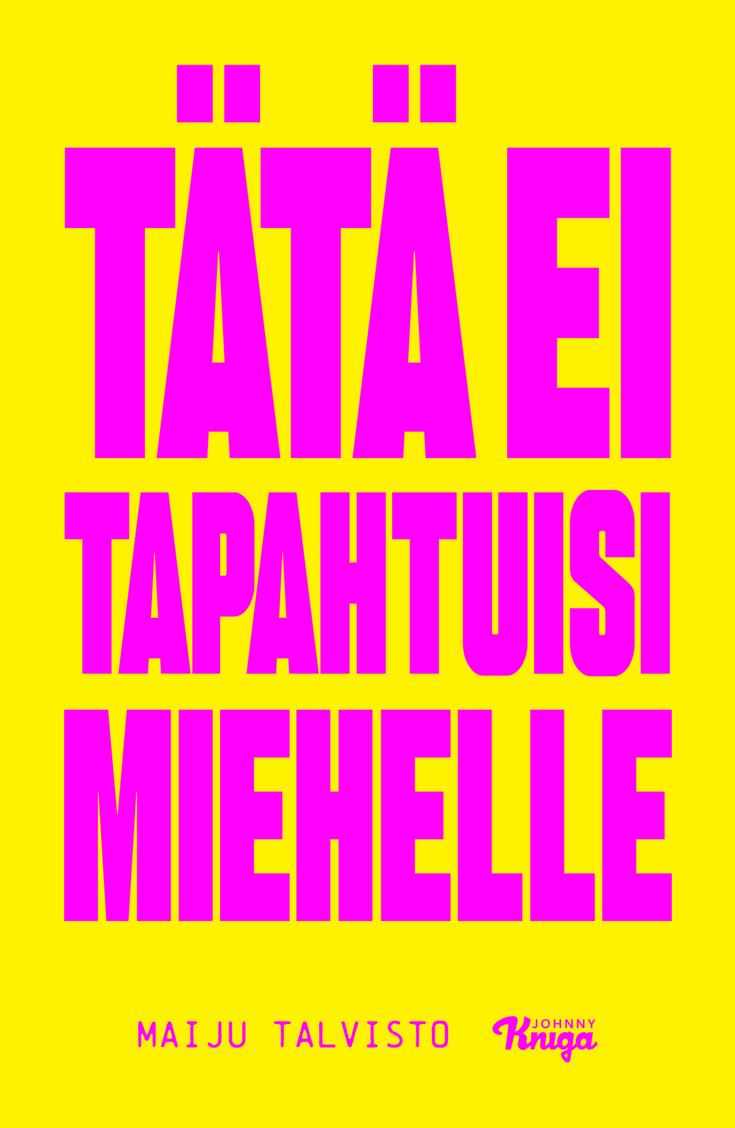 Read Tätä ei tapahtuisi miehelle