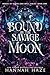 Bound by the Savage Moon: A Why-Choose Fantasy Romance (Bonds of Silver & Spell Book 1)