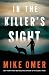 In the Killer's Sight by Mike Omer In the Killer's Sight by Mike Omer