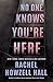 No One Knows You're Here