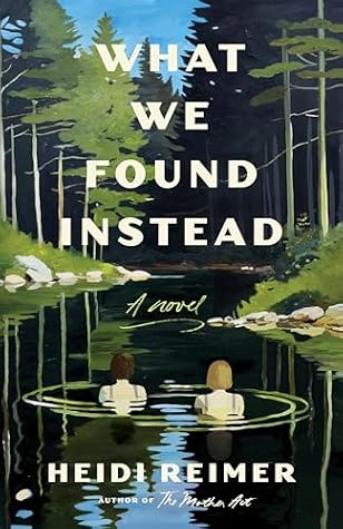 What We Found Instead: A Novel
