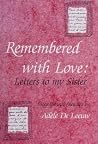 Remembered with Love: Letters to My Sister: Biographical Sketches Remembered with Love: Letters to My Sister: Biographical Sketches