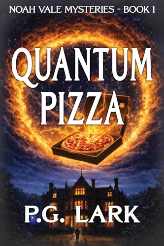 Quantum Pizza: A Smart, Funny YA Sci-Fi Mystery (Noah Vale Mysteries Book 1)