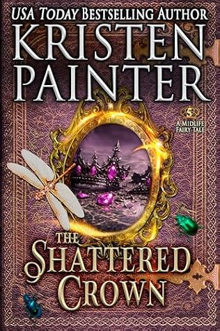 The Shattered Crown (Midlife Fairy Tale #5)