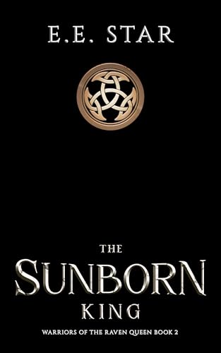 The Sunborn King (Warriors of the Raven Queen Book 2)