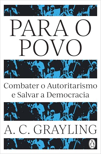 Para o Povo: Combater o Autoritarismo e Salvar a Democracia (Portuguese Edition)