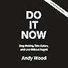Do It Now: Stop Waiting, Take Action, and Live Without Regret