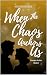When the Chaos Anchors Us (...