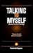Talking to Myself : Because...