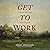 Get to Work by Jonny Ardavanis
