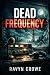 Dead Frequency by Ravyn  Crowe
