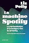 La machine Spotify: La marchandisation de la musique à l'ère du streaming (French Edition)