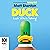Duck: Look Who's Talking!: Duck, Book 1