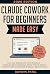 Claude Cowork for Beginners Made Easy by David M. Patel