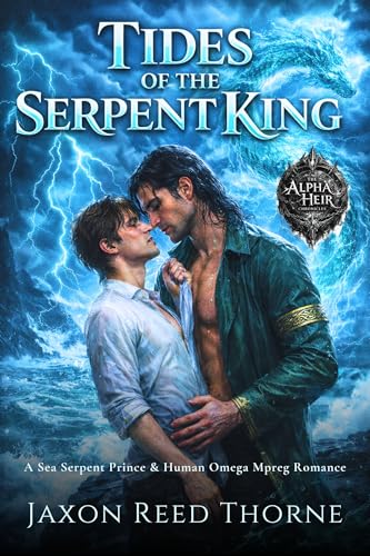 Tides of the Serpent King: A Sea Serpent Prince & Human Omega Mpreg Romance (The Alpha Heir Chronicles Book 4)